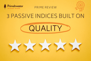 Prime Review: 3 passive indices built on ‘Quality’