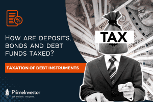 How are deposits, bonds and debt funds taxed?