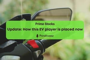 Prime Stocks Update - How this EV player is placed now