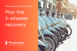 Prime stock recommendation - play the 2 wheeler recovery