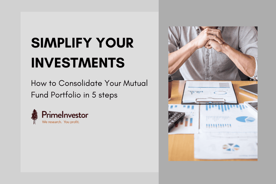 Simplify your investments - How to consolidate your mutual fund portfolio in 5 steps