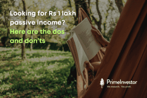 Looking for Rs 1 lakh passive income? Here are the dos and don’ts