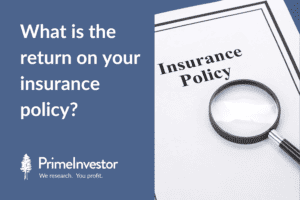 What is the return on your insurance policy?