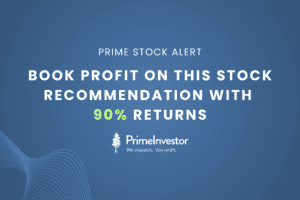 Prime Stock Alert: Book profit on this stock recommendation with 90% returns