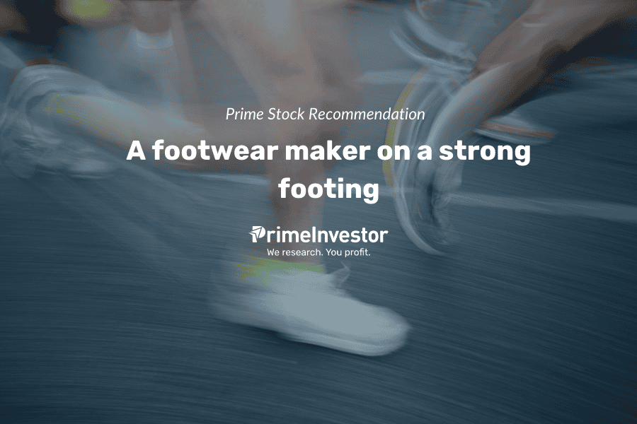 Prime Stock Recommendation - A footwear maker on a strong footing