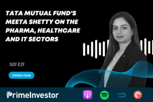 Prime Podcast: Tata Mutual Fund’s Meeta Shetty on the pharma, healthcare and IT sectors