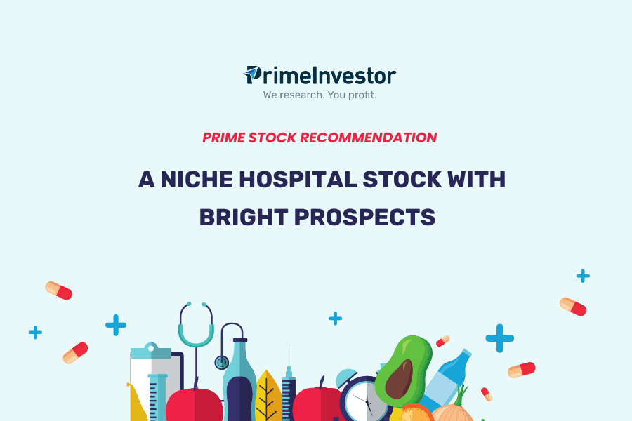 Prime Stock Recommendation: A niche hospital stock with bright prospects