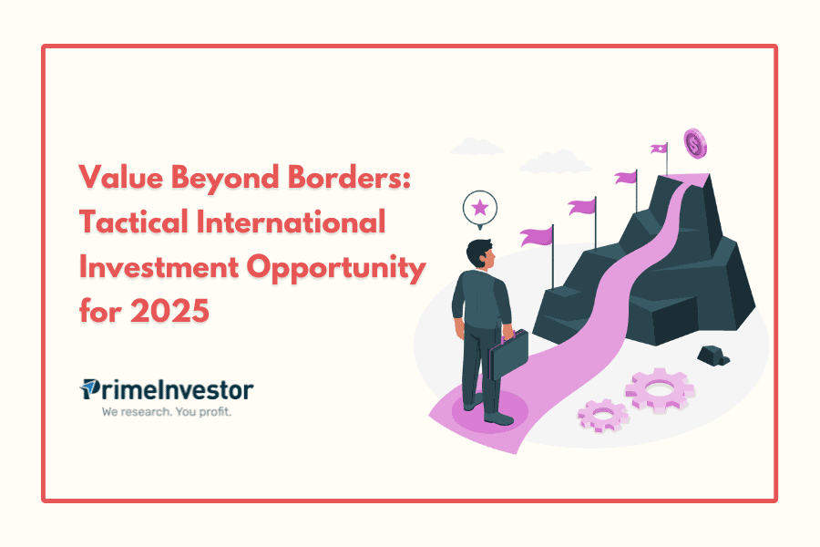 Value Beyond Borders Tactical International Investment Opportunity for 2025