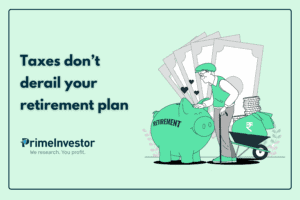 Taxes don’t derail your retirement plan