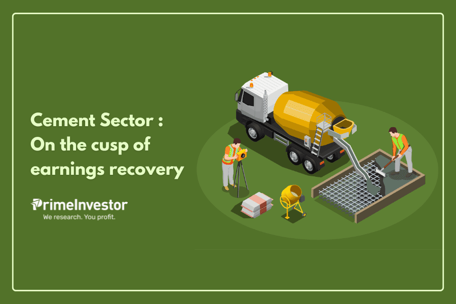 Cement Sector On the cusp of earnings recovery