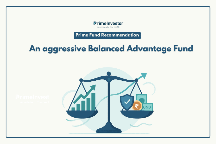Prime Fund Recommendation An aggressive Balanced Advantage Fund