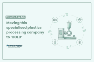 Prime Stock Update Moving this specialised plastics processing company to ‘HOLD’