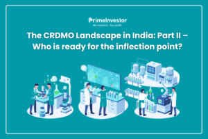 The CRDMO Landscape in India Part II – Who is ready for the inflection point