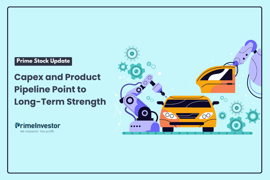 Prime Stock Update Capex and Product Pipeline Point to Long-Term Strength
