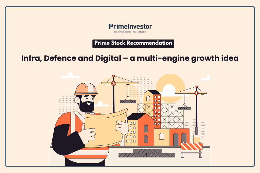 Prime Stock Recommendation Infra, Defence and Digital – a multi-engine growth idea