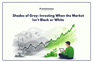 Shades of Grey Investing When the Market Isn’t Black or White
